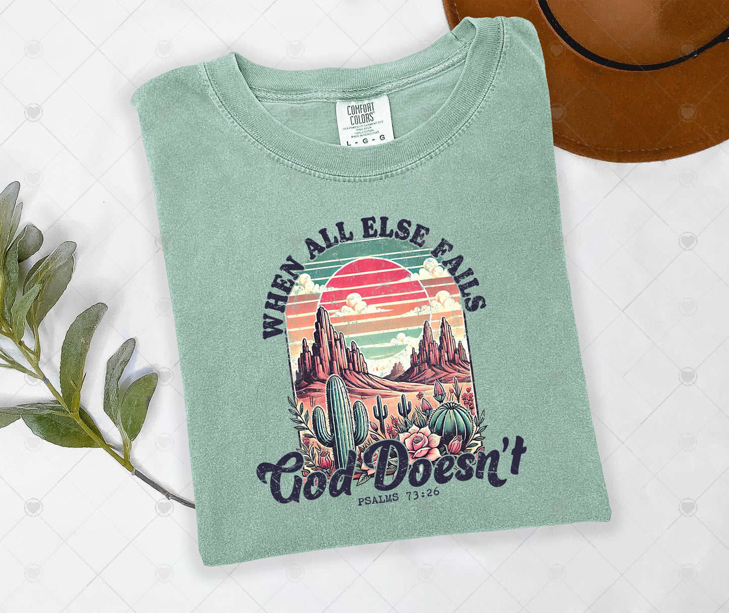 WHEN ALL ELSE FAILS - GOD DOESN'T | COMFOR COLOR GRAPHIC TEE - 1577