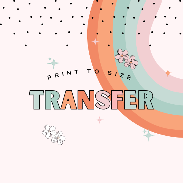 PRINT TO SIZE DTF TRANSFER