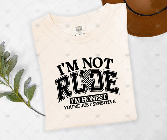 I'M NOT RUDE ; I'M HONEST | DTF TRANSFER - 1518