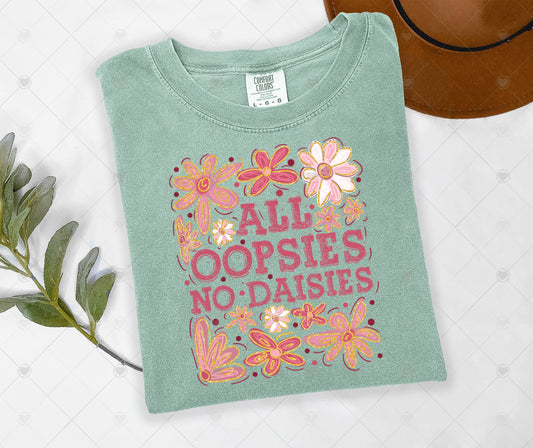 ALL OOPSIES NO DAISIES | DTF TRANSFER - 1590