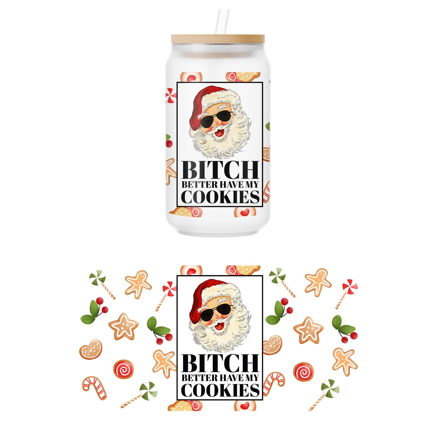 B!tch Better Have My Cookies Glass Can Wrap Transfer - 19