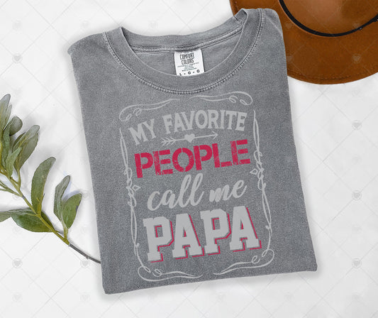 MY FAVORITE PEOPLE CALL ME PAPA | DTF TRANSFER - 1807