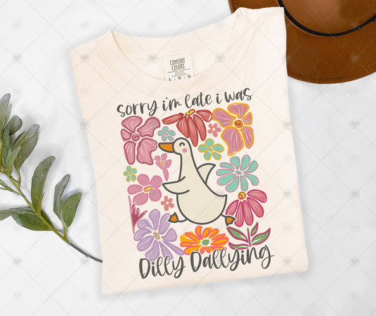 SORRY I'M LATE I WAS DILLY DALLYING | COMFOR COLOR GRAPHIC TEE - 1444