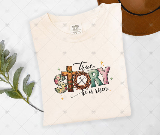 TRUE STORY HE IS RISEN | DTF TRANSFER - 1394