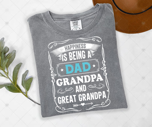 HAPPINESS IS BEING DAD, GRANDPA, AND GREAT GRANDPA | COMFOR COLOR GRAPHIC TEE - 1823