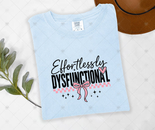 EFFORTLESSLY DYSFUNCTIONAL | DTF TRANSFER - 1652