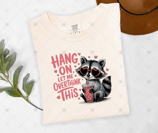 HANG ON LET ME OVERTHINK THIS | DTF TRANSFER - 1488