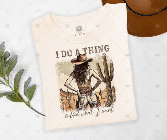 I DO A THING CALLED WHAT I WANT | DTF TRANSFER - 1491